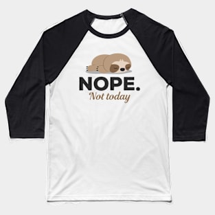 Nope Not Today Sleeping Sloth Baseball T-Shirt
